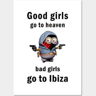 Good girls go to heaven bad girls go to Ibiza Posters and Art